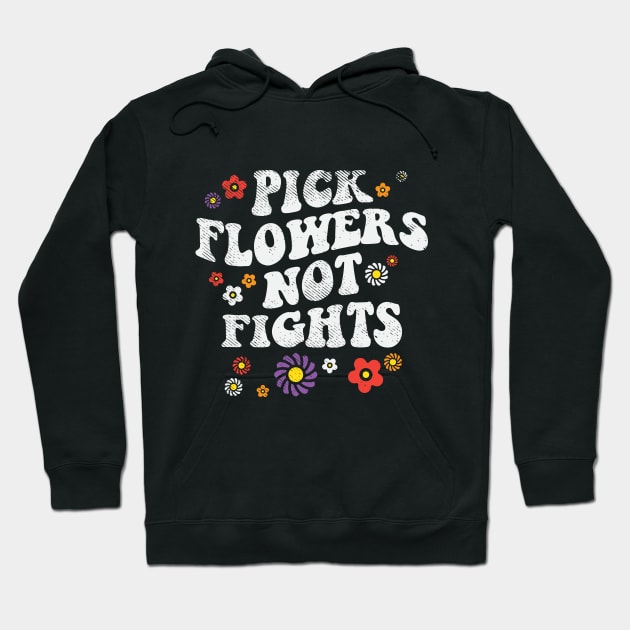 Pick Flowers Not Fights Hoodie by maxdax